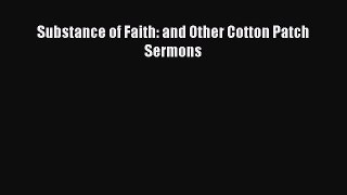 Substance of Faith: and Other Cotton Patch Sermons [Read] Online