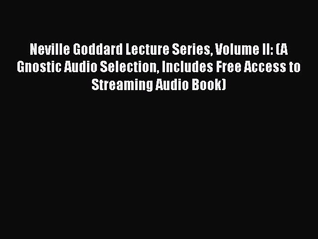 Neville Goddard Lecture Series Volume II: (A Gnostic Audio Selection Includes Free Access to