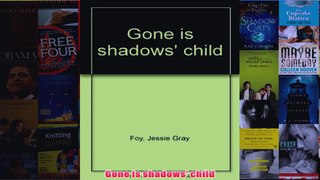 Gone is shadows child