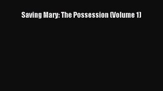 Saving Mary: The Possession (Volume 1) [Read] Full Ebook