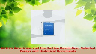Download  African Americans and the Haitian Revolution Selected Essays and Historical Documents Ebook Free