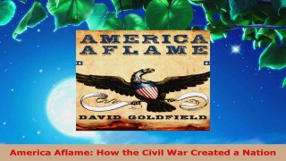 Read  America Aflame How the Civil War Created a Nation PDF Online