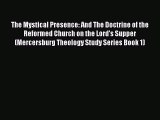 The Mystical Presence: And The Doctrine of the Reformed Church on the Lord's Supper (Mercersburg