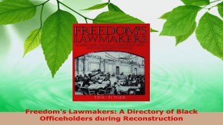 PDF Download  Freedoms Lawmakers A Directory of Black Officeholders during Reconstruction PDF Online