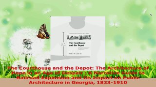 PDF Download  The Courthouse and the Depot The Architecture of Hope in an Age of Despair  A Narrative PDF Full Ebook