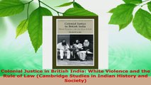 Download  Colonial Justice in British India White Violence and the Rule of Law Cambridge Studies PDF Free