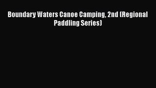 Boundary Waters Canoe Camping 2nd (Regional Paddling Series) [Read] Online