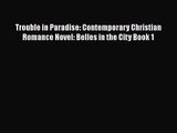 Trouble in Paradise: Contemporary Christian Romance Novel: Belles in the City Book 1 [Read]