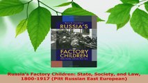Download  Russias Factory Children State Society and Law 18001917 Pitt Russian East European PDF Online
