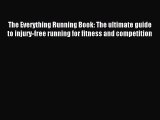 The Everything Running Book: The ultimate guide to injury-free running for fitness and competition