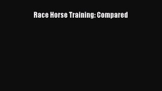 Race Horse Training: Compared [Read] Full Ebook
