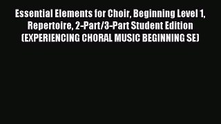 Essential Elements for Choir Beginning Level 1 Repertoire 2-Part/3-Part Student Edition (EXPERIENCING