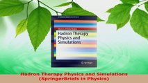 Read  Hadron Therapy Physics and Simulations SpringerBriefs in Physics EBooks Online