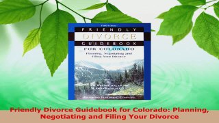 Read  Friendly Divorce Guidebook for Colorado Planning Negotiating and Filing Your Divorce EBooks Online