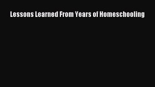 Lessons Learned From Years of Homeschooling [Download] Full Ebook