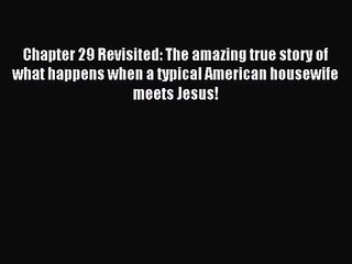 Chapter 29 Revisited: The amazing true story of what happens when a typical American housewife