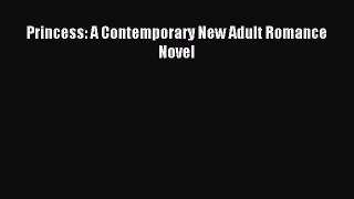 Princess: A Contemporary New Adult Romance Novel [PDF] Full Ebook
