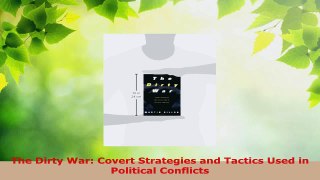 Read  The Dirty War Covert Strategies and Tactics Used in Political Conflicts Ebook Free
