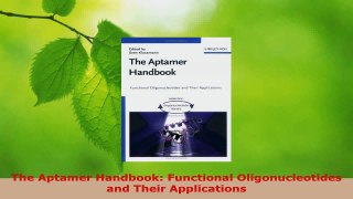 Read  The Aptamer Handbook Functional Oligonucleotides and Their Applications EBooks Online