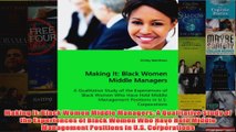 Making It Black Women Middle Managers A Qualitative Study of the Experiences of Black