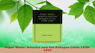 Read  Paper Walls America and the Refugee Crisis 19381941 PDF Free