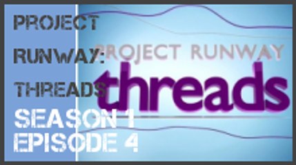Project Runway: Threads season 1 episode 4 s1e4