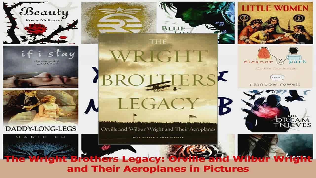 PDF Download  The Wright Brothers Legacy Orville and Wilbur Wright and Their Aeroplanes in Pictures Read Full Ebook