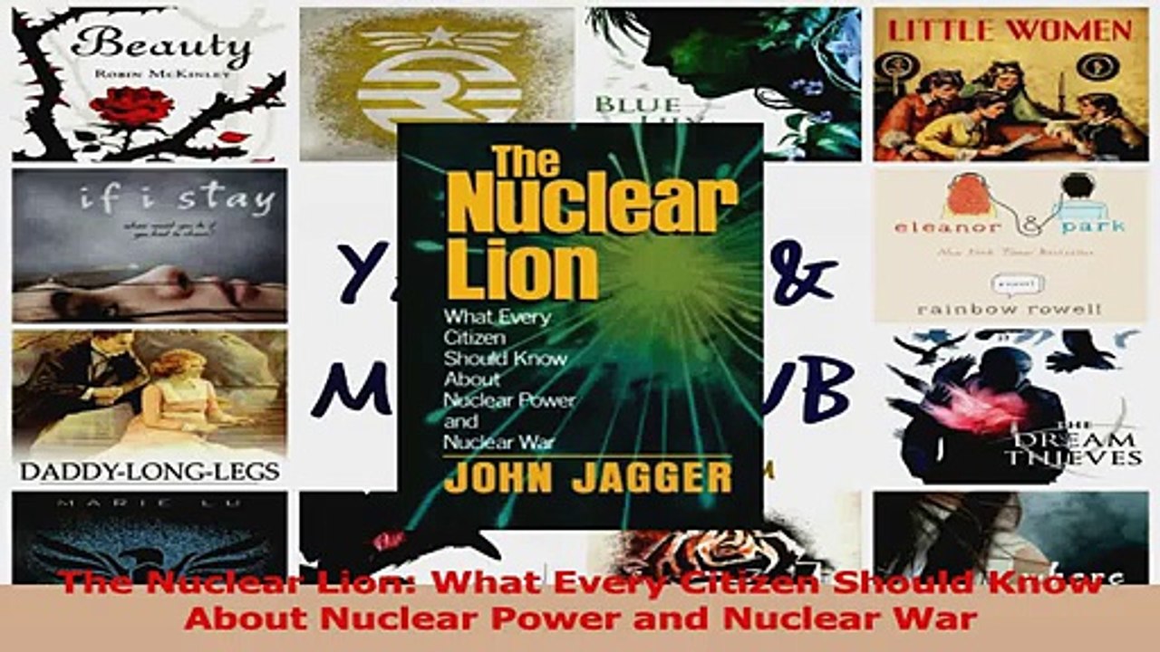 PDF Download  The Nuclear Lion What Every Citizen Should Know About Nuclear Power and Nuclear War Download Full Ebook