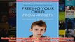 Freeing Your Child From Anxiety Powerful Practical Solutions to Overcome Your Childs