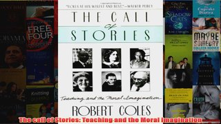 The call of Stories Teaching and the Moral Imagination