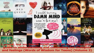 Read  I would but my DAMN MIND wont let me a teen girls guide to understanding and Ebook Free