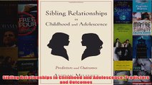 Sibling Relationships in Childhood and Adolescence Predictors and Outcomes