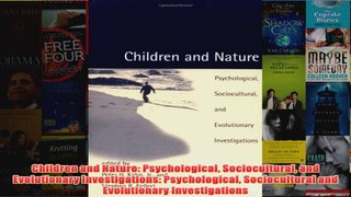 Children and Nature Psychological Sociocultural and Evolutionary Investigations