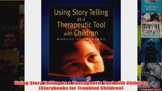 Using Story Telling as a Therapeutic Tool with Children Storybooks for Troubled Children