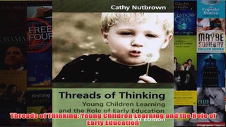 Threads of Thinking Young Children Learning and the Role of Early Education