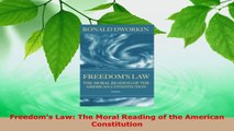 PDF Download  Freedoms Law The Moral Reading of the American Constitution Download Online