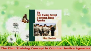 Read  The Field Training Concept in Criminal Justice Agencies EBooks Online