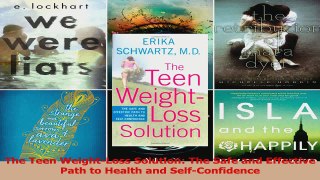 Download  The Teen WeightLoss Solution The Safe and Effective Path to Health and SelfConfidence PDF Free