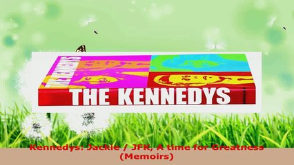 Read  Kennedys Jackie  JFK A time for Greatness Memoirs Ebook Free