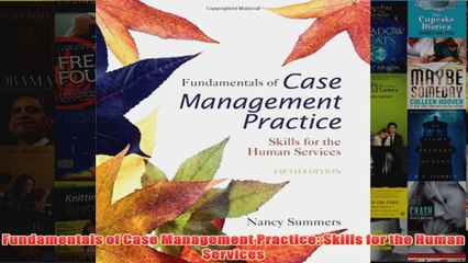 Fundamentals of Case Management Practice Skills for the Human Services