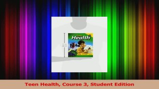 Read  Teen Health Course 3 Student Edition Ebook Free
