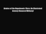 Armies of the Napoleonic Wars: An illustrated history (General Military) [Read] Full Ebook