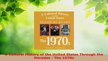 Download  A Cultural History of the United States Through the Decades  The 1970s PDF Online