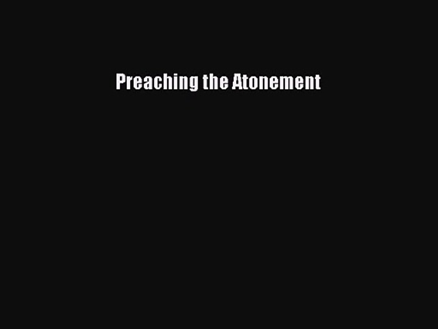 Preaching the Atonement [Read] Full Ebook