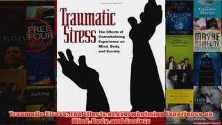 Traumatic Stress The Effects of Overwhelming Experience on Mind Body and Society