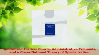 PDF Download  Specialized Justice Courts Administrative Tribunals and a CrossNational Theory of PDF Online