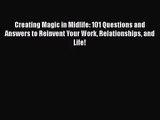 Creating Magic in Midlife: 101 Questions and Answers to Reinvent Your Work Relationships and