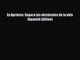 En Aprietos: Supera los obstáculos de la vida (Spanish Edition) [Read] Online