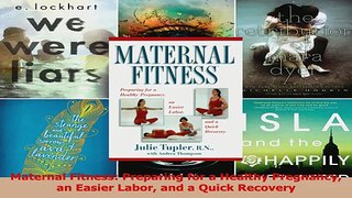PDF Download  Maternal Fitness Preparing for a Healthy Pregnancy an Easier Labor and a Quick Recovery Read Full Ebook