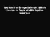 Keep Your Brain Stronger for Longer: 201 Brain Exercises for People with Mild Cognitive Impairment